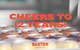 Baxter Brewing 12 Year Anniversary Party: Cheers to 12 Years!