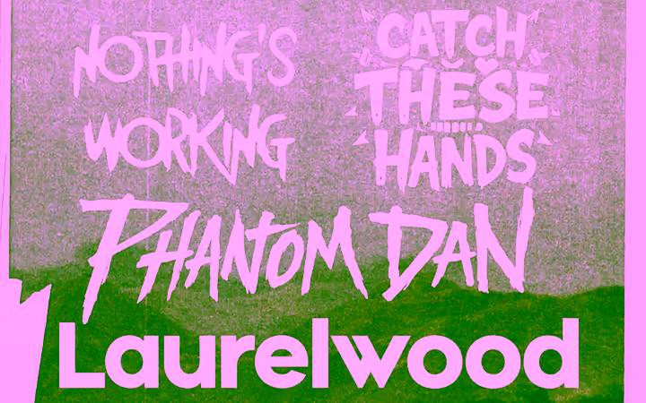 Catch These Hands w/ Nothing's Working, Phantom Dan & Laurelwood