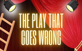 THE PLAY THAT GOES WRONG - Sat. Sept 28, 2024 - 7:00PM
